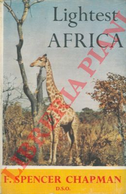 CHAPMAN SPENCER F. - - Lightest Africa.