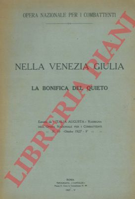 TODARO Ugo - NOVA Umberto - - Nella Venezia Giulia. La bonifica del Quieto.