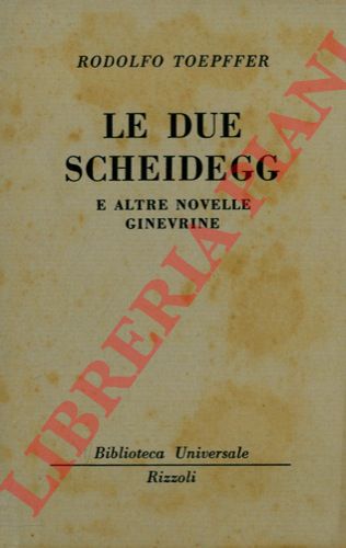 TOEPFFER Rodolfo - - Le due scheidegg e altre novelle Ginevrine.