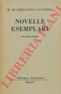 CERVANTES Saavedra, M. di - - Novelle esemplari. Volume primo.