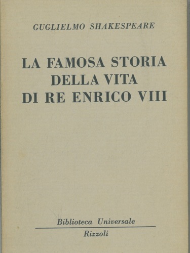 SHAKESPEARE Guglielmo - - La famosa storia della vita di re Enrico VIII