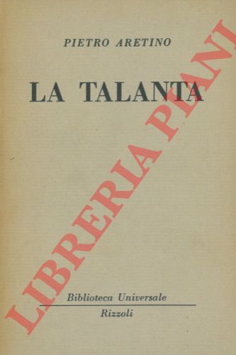 ARETINO Pietro - - La talanta.