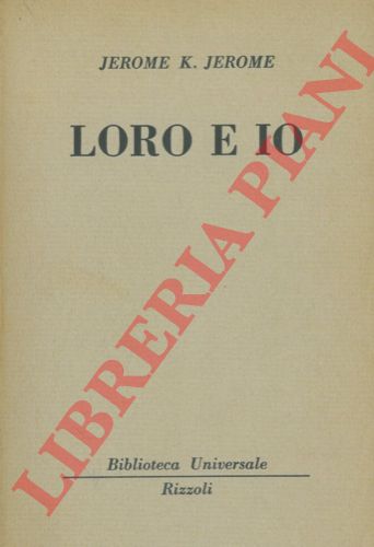 JEROME Jerome K. - - Loro e io.