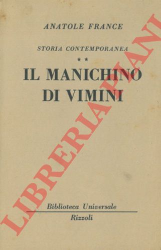 FRANCE Anatole - - Storia contemporanea. Il manichino di vimini