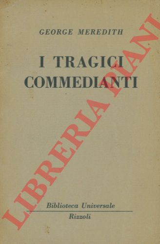 MEREDITH George - - I tragici commedianti.