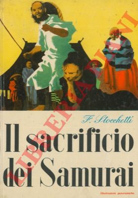 STOCCHETTI Francesco - - Il sacrificio dei samurai.