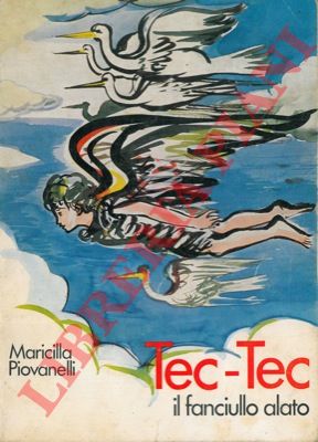 PIOVANELLI Maricilla - - Tec-Tec il fanciullo alato.