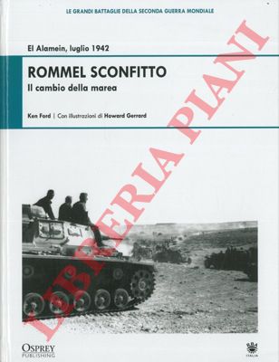 FORD Ken - GERRARD Howard - - El Alamein, luglio 1942. Rommel sconfitto. Il cambio della marea.
