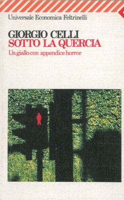 CELLI Giorgio - - Sotto la quercia. Un giallo con appendice horror.