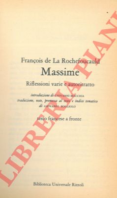 ROCHEFOUCAULD Franois de la - - Massime. Riflessioni varie e autoritratto. Testo francese a fronte.