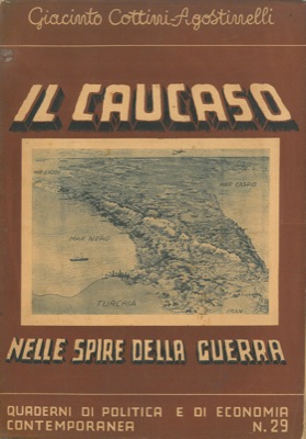 COTTINI-AGOSTINELLI Giacinto - - Il Caucaso nelle spire della guerra.