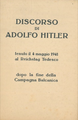 HITLER Adolf - - Discorso di Adolfo Hitler tenuto il 4 maggio 1941 al Reichstag tedesco dopo la fine della Campagna Balcanica.