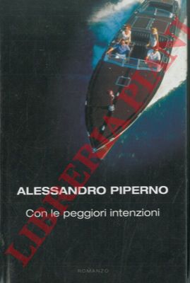 PIPERNO Alessandro - - Con le peggiori intenzioni.