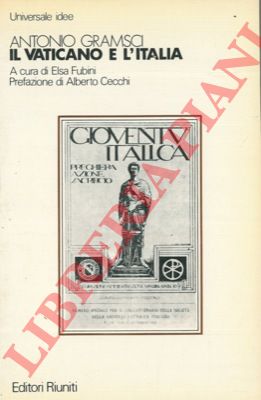 GRAMSCI Antonio - - Il Vaticano e l' Italia.