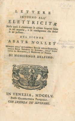 NOLLET Abate (Jean-Antoine) - - Lettere intorno all'elettricit. Nelle quali si esaminano le ultime scoperte fatte in tal materia, e le conseguenze che dedur se ne possono.