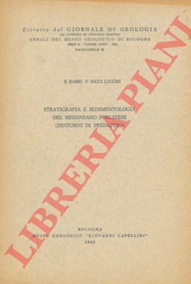 RABBI E. - RICCI LUCCHI F. - - Stratigrafia e sedimentologia del Messiniano forlivese (dintorni di Predappio) .