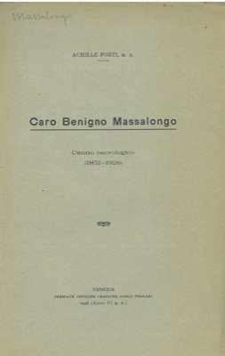 FORTI Achille - - Caro Benigno Massalongo. Cenno necrologico (1852 - 1928) .