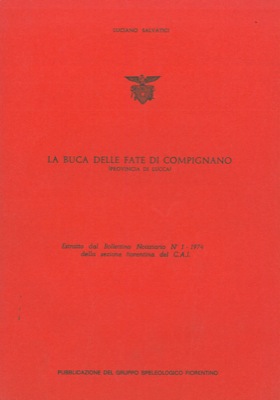 SALVATICI Luciano - - La Buca delle Fate di Compignano (provincia di Lucca) .