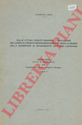 D'AMBROSI Carlo - - Sulle attuali vedute riguardo l'evoluzione del carso di Trieste propriamente detto, dopo la genesi della superficie di spianamento cattiano - langhiana.