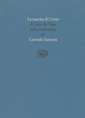 LOPE DE VEGA Felix - (SAMONA' Carmelo) - - La nascita di Cristo.