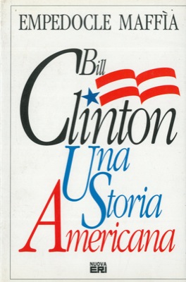 MAFFIA Empedocle - - Bill Clinton. Una storia americana.