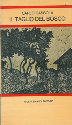 CASSOLA Carlo - - Il taglio del bosco.