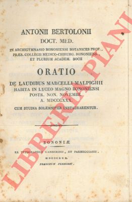 BERTOLONI Antonio - - Oratio de laudibus Marcelli Malpighii habita in Lyceo Magno Bononiensi.