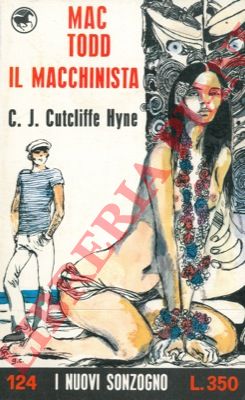 CUTCLIFFE HYNE C. J. - - Mac Todd il macchinista.