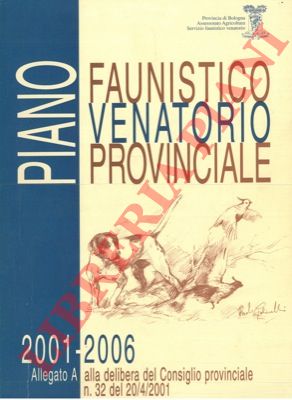 - - Piano faunistico venatorio provinciale. (2001-2006). (Bologna).