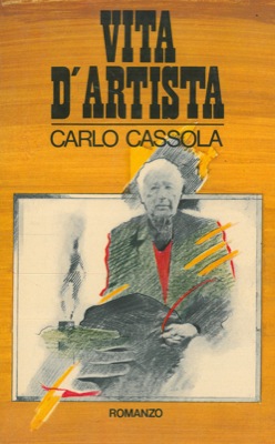 CASSOLA Carlo - - Vita d'artista.