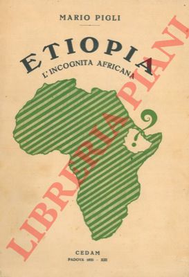 PIGLI Mario - - Etiopia. L'incognita africana.