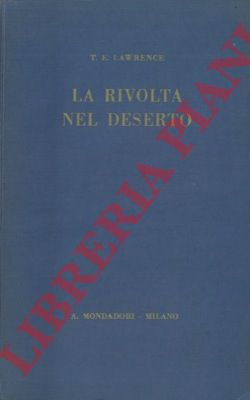 LAWRENCE T. E. - - La rivolta nel deserto.