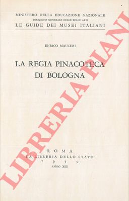 MAUCERI Enrico - - La Regia Pinacoteca di Bologna.