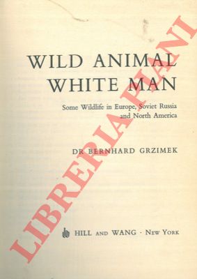 GRZIMEK Bernhard - - Wild animals white man. Some wildlife in Europe, Soviet Russia and North America.