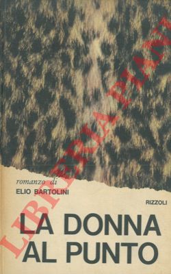 BARTOLINI Elio - - La donna al punto.