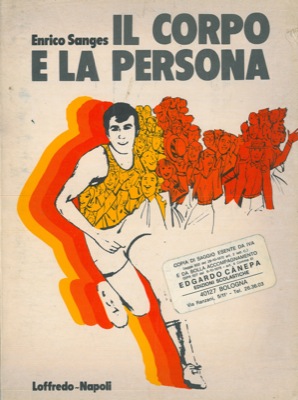 SANGES Enrico - - Il corpo e la persona. Educazione fisica per la scuola media.