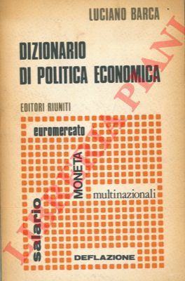 BARCA Luciano - - Dizionario di politica economica.