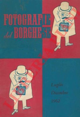- - Fotografie del Borghese. Luglio-dicembre 1962.