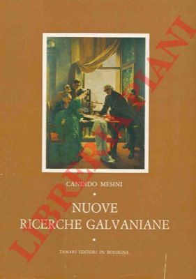 MESINI Candido - - Nuove ricerche galvaniane.