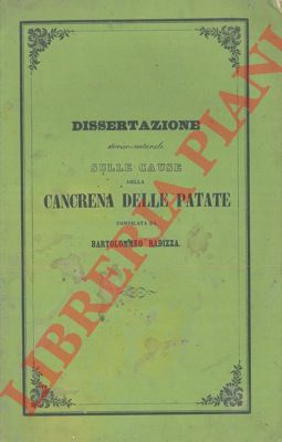 RADIZZA Bartolomeo - - Dissertazione storico - naturale sulle cause della cancrena delle patate e Metodo di coltivarle, raccoglierle e conservarle ....