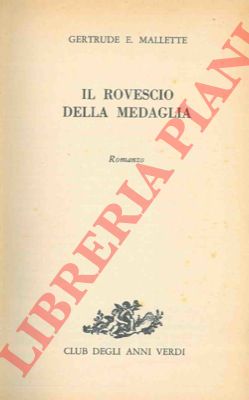 MALLETTE Gertrude E. - - Il rovescio della medaglia.