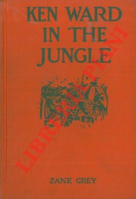 GREY Zane - - Ken ward in the jungle.