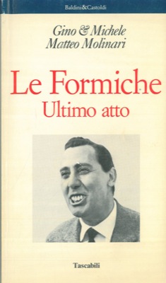 Gino & Michele - MOLINARI Matteo - - Le formiche ultimo atto.