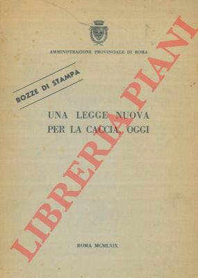 Amministrazione Provinciale di Roma - - Relazione base per il Convegno sul tema: Una legge nuova per la caccia, oggi.