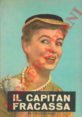 GAUTIER T(eofilo) - - Il Capitan Fracassa. 