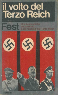 FEST Joachim C. - - Il volto del Terzo Reich. Profilo degli uomini chiave della Germania nazista.