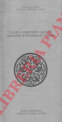 - - Uccelli e mammiferi cacciabili in Provincia di Venezia.