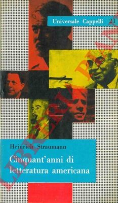 STRAUMANN Heinrich - - Cinquant' anni di letteratura americana.