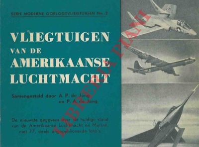 DE JONG A.P. - - Vliegtuigen van de Amerikaanse Luchtmacht en Marine.