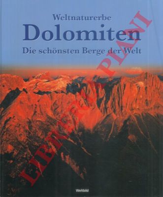 - - Weltnaturerbe. Dolomiten. Die schonsten Berge der Welt.